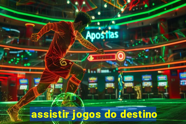 assistir jogos do destino